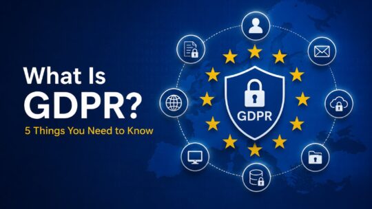 What is GDPR: the EU General Data Protection Regulation explained with the five things businesses need to know about compliance